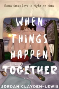 Cover of When Things Happen Together by Jordan Clayden-Lewis